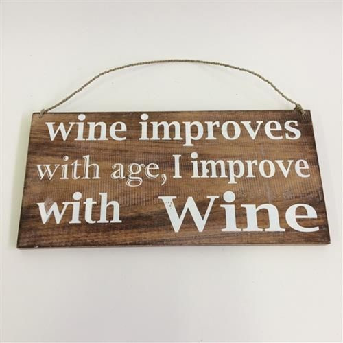 wine improves with age, I improve with wine - hanging sign