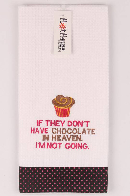 Funny Tea Towel - 100% cotton - "If they don't have chocolate in heaven, I'm not going" Funny Tea Towel - 100% cotton - "If they don't have chocolate in heaven, I'm not going"