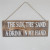 wooden hanging sign - The Sun, The Sand, a drink in my hand