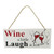 Wine a little, laugh a lot - hanging sign