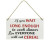 "If you wait long enough to cook dinner everyone will eat cereal." MDF hanging sign