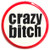 Crazy B*tch Round Metal Sign