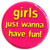 Girls Just Wanna Have Fun Round Metal Sign