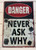 Retro Tin Sign- Danger Never Ask Why
