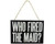 Who fired the Maid? - wooden hanging sign