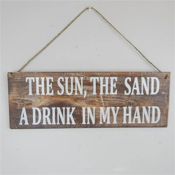 wooden hanging sign - The Sun, The Sand, a drink in my hand