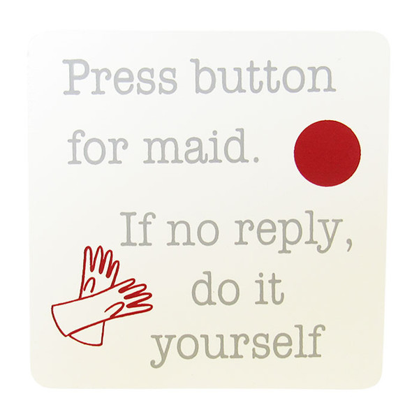 Press button for maid. If no reply do it yourself - square magnet