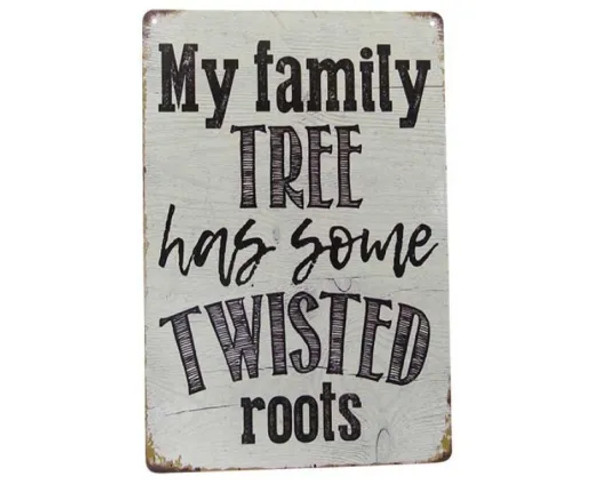 Retro style tin sign - My family tree has some twisted roots