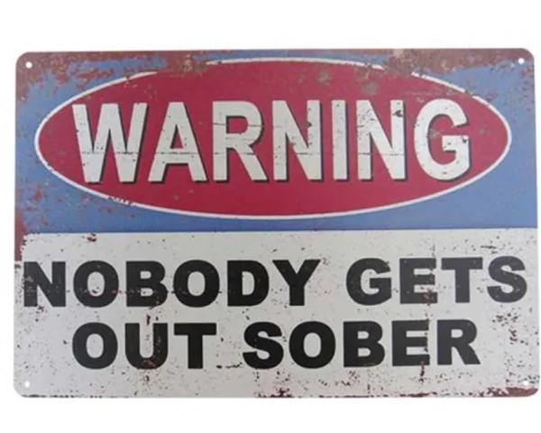 Retro style tin sign - Warning nobody gets out sober