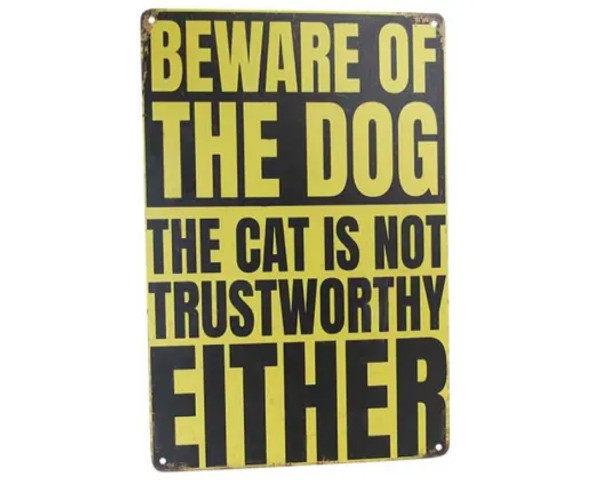 retro style tin sign - Beware of the Dog. The Cat is not trustworthy either