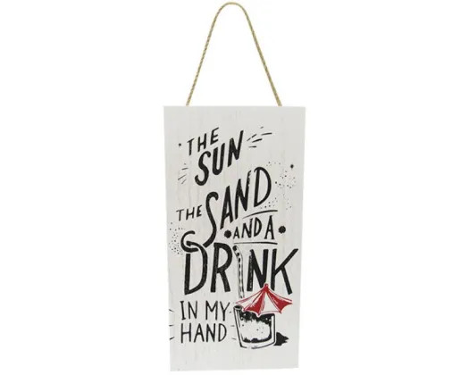 The sun, the sand and a drink in my hand - hanging sign