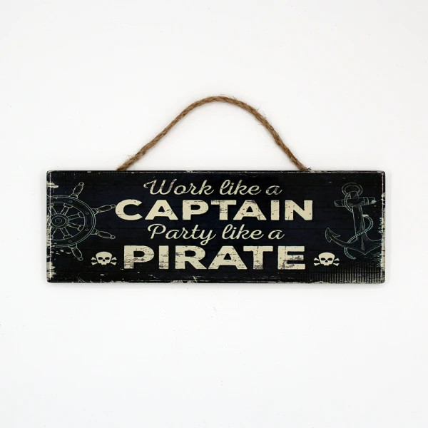 Work like a captain, party like a pirate,  ceramic hanging sign