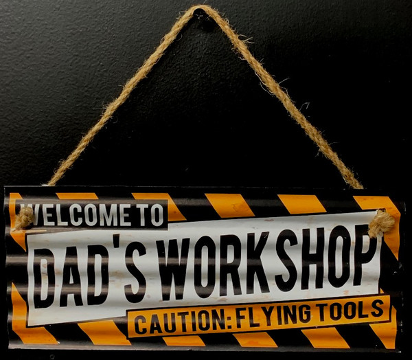 Welcome to Dad's workshop corrugated tin sign