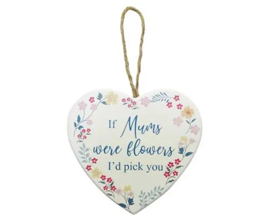 If mum's were flowers, I'd pick you - Floral heart shaped MDF sign