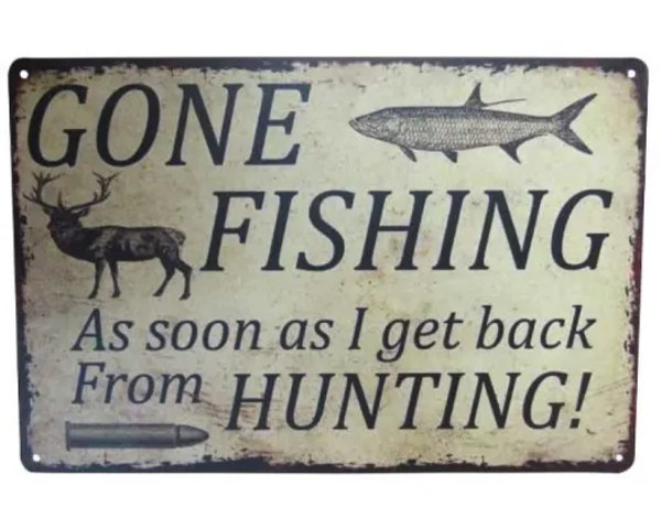 Retro style tin sign - Gone fishing. As soon as I get back from hunting!
