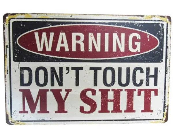 Retro style tin sign - Warning! Don't touch my sh*t