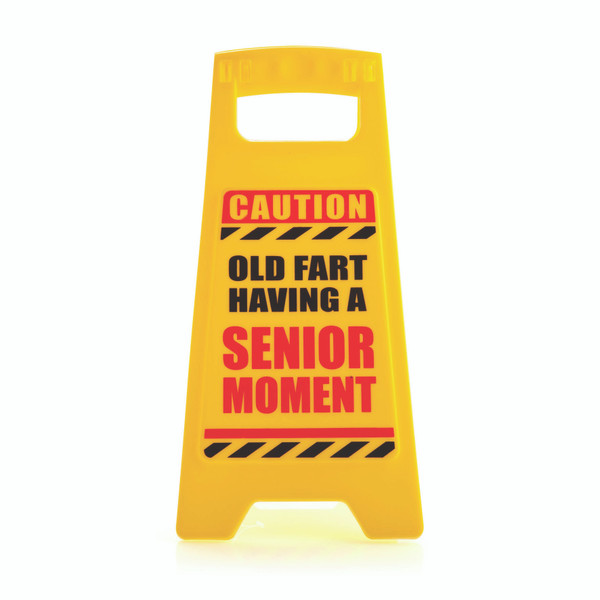 Senior Moment In Progress Desk Warning Sign
