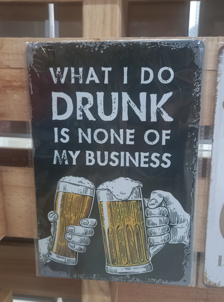 Retro Tin Sign- What I Do Drunk