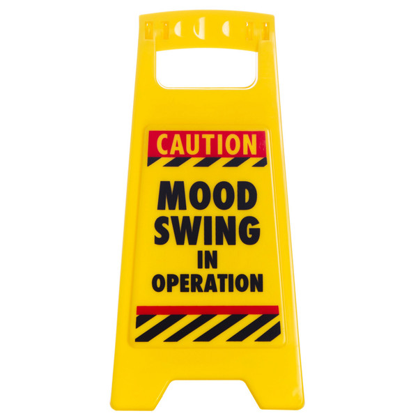 Novelty A-frame caution sign reading Caution Mood Swing in Operation