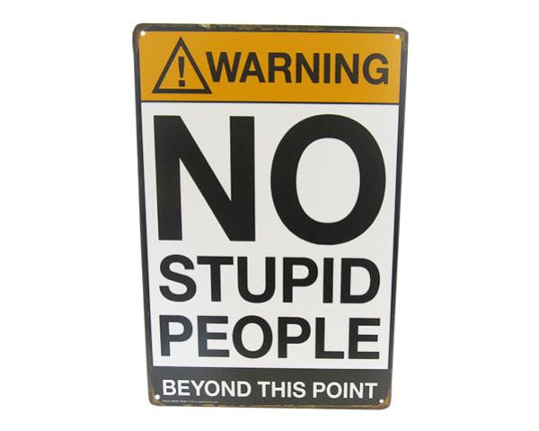Retro Vintage Style Tin Plaque - no stupid people
