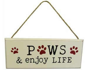 Paws and enjoy life - hanging sign