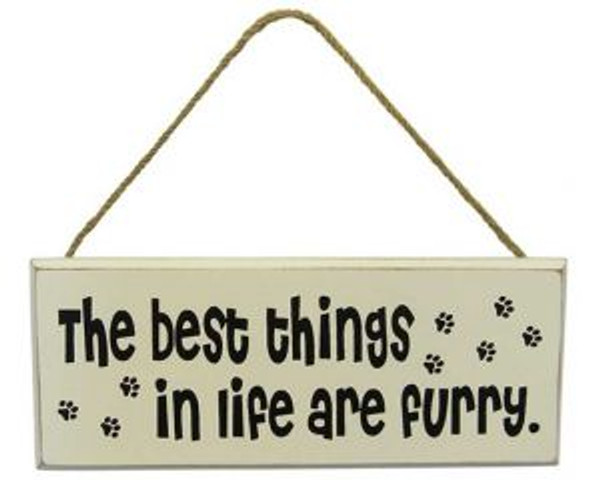 The best things in life are furry -  hanging sign