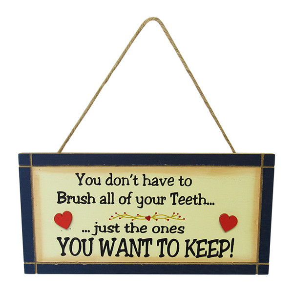 mdf hanging sign - you don't have to brush all your teeth ...