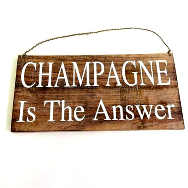 wooden hanging sign - Champagne is the Answer