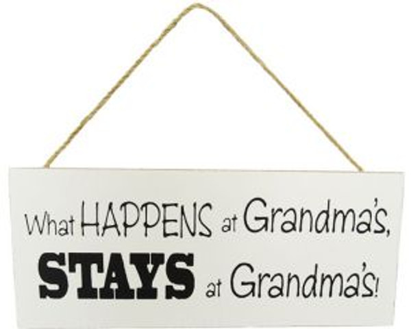 What happens at Grandma's stays at Grandma's! - hanging sign