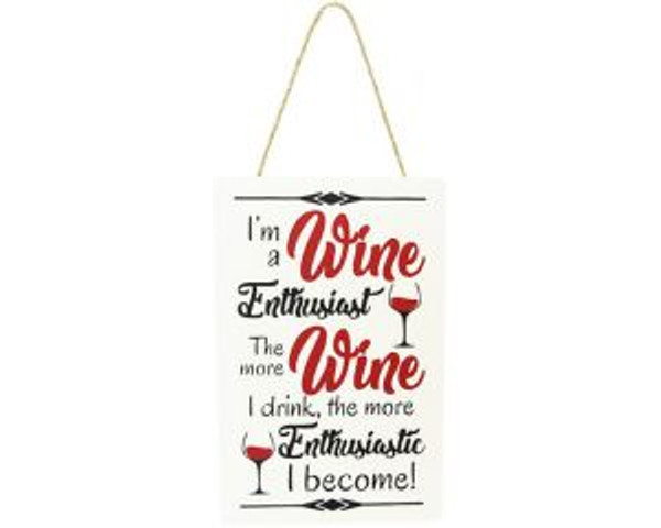 Wine theme hanging sign : I'm a wine enthusiast. The more Wine I drink, the more enthusiastic I become!