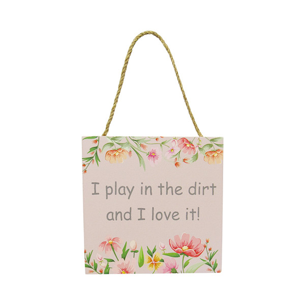 hanging sign - I Play in the dirt and I love it!