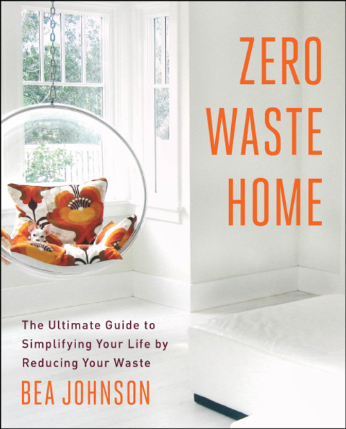 (eBook PDF) Zero Waste Home The Ultimate Guide to Simplifying Your Life by Reducing Your Waste