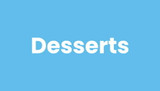 Desserts