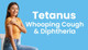 Tetanus, Whooping Cough, Diphtheria
