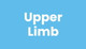 Upper Limb