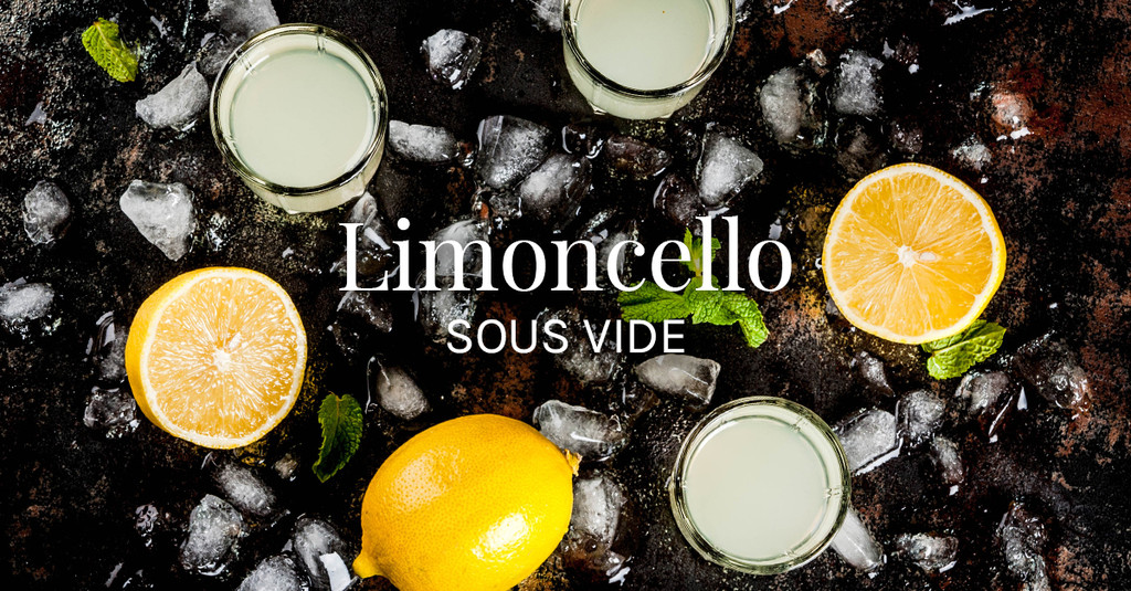 Sous Vide Limoncello Recipe