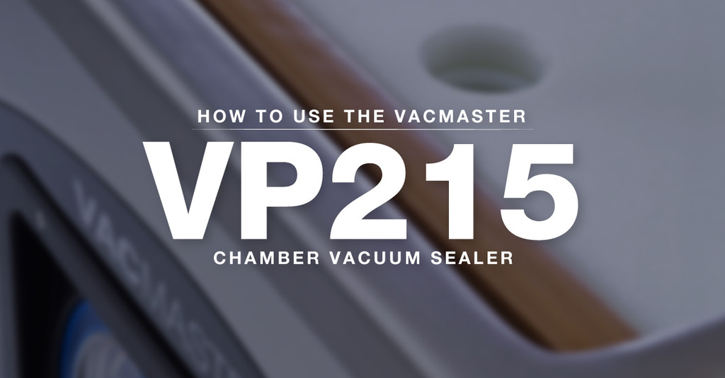 VacMaster VP215 Chamber Vacuum Sealer – How-To Guide