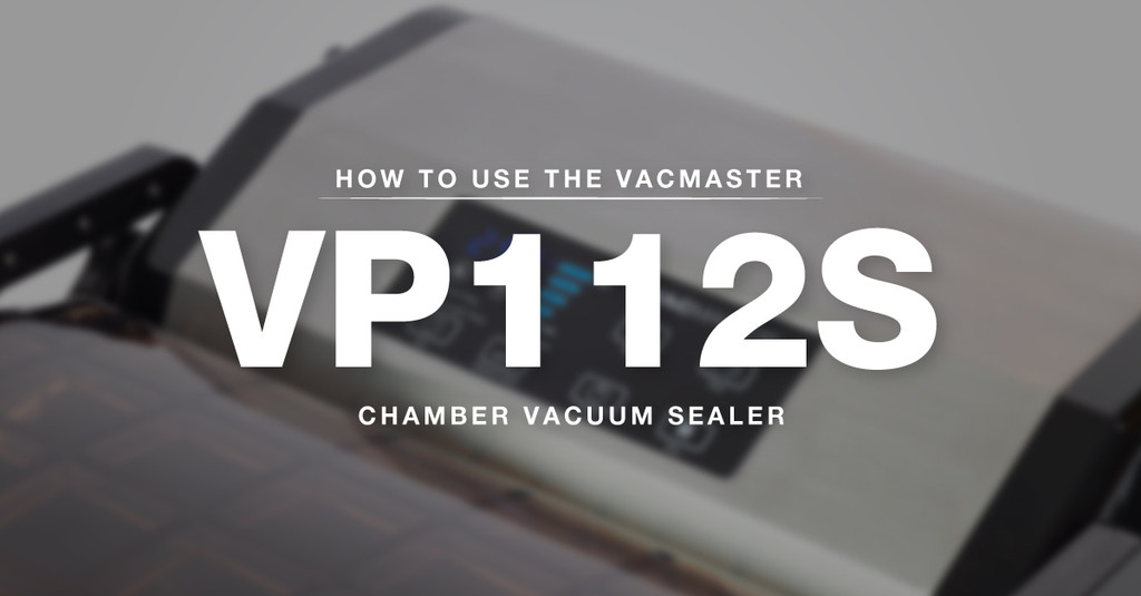 Using Your VP112S Chamber Vacuum Sealer