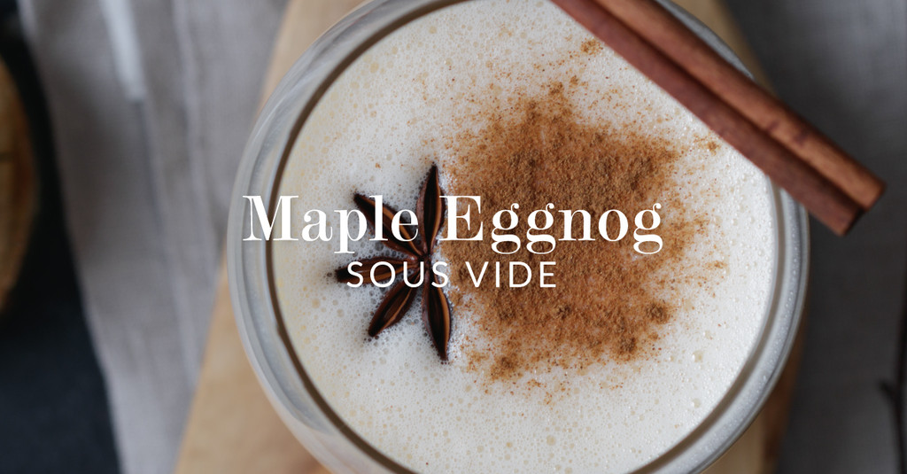 New Year's Eve Maple Eggnog Sous Vide