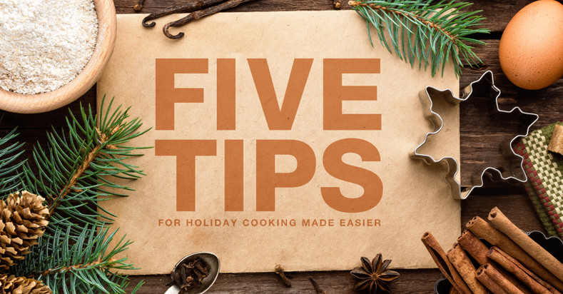 5 Tips to Holiday Cooking Made Easier