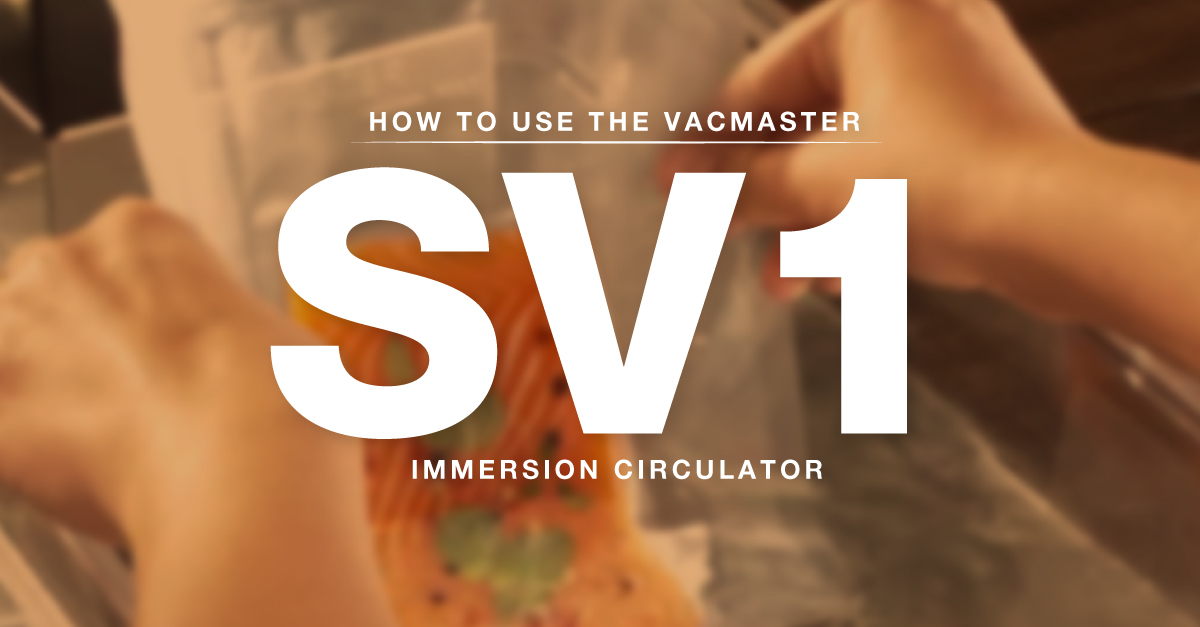 VacMaster SV1 Sous Vide Cooking Immersion Circulator – How-To Guide -  VacMaster