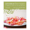 Aromatherapy A Complete Guide to the Healing Art