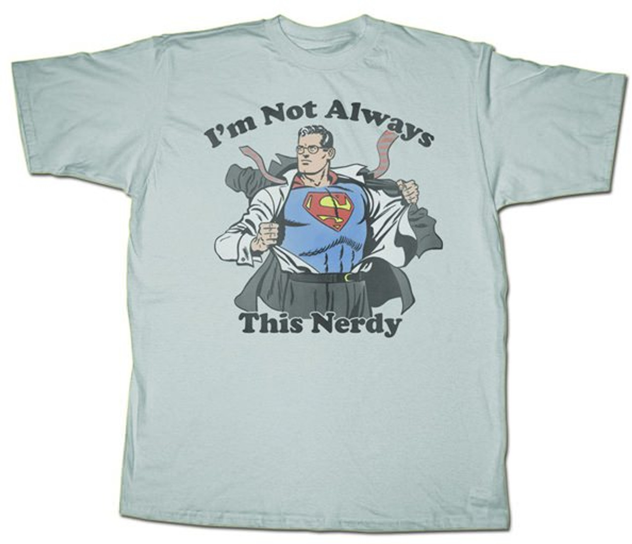 Superman "I am not always this Nerdy" T-Shirt