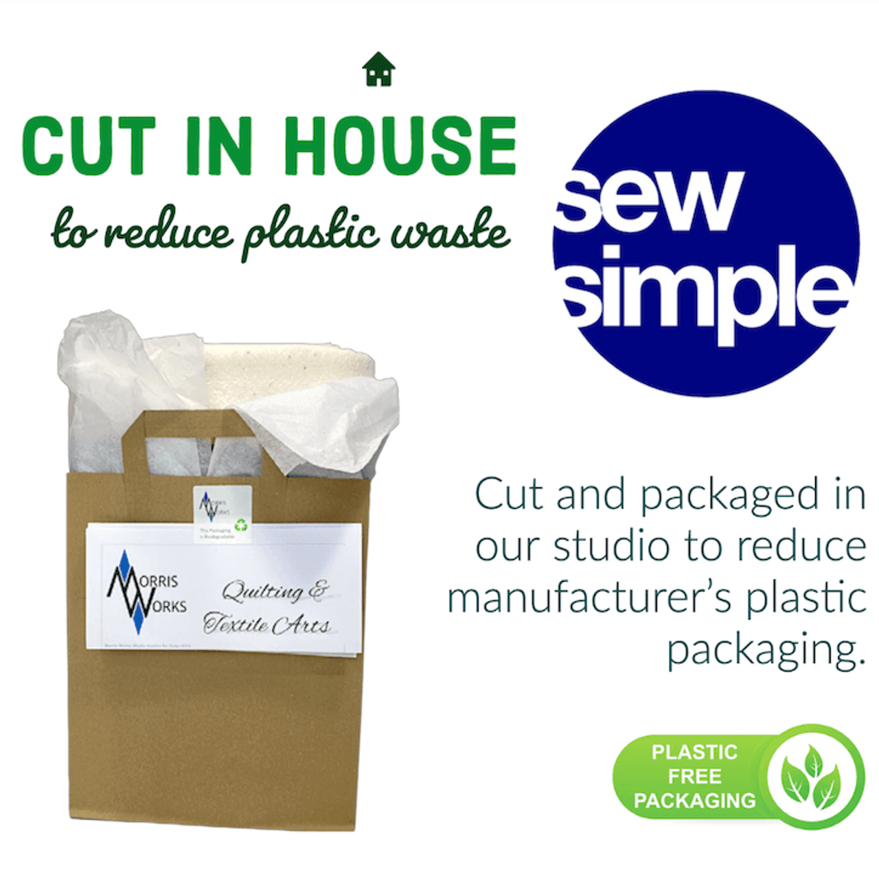 We cut all our Sew Simple Wadding in house and use plastic free packaging to reduce manufacturer's plastic.