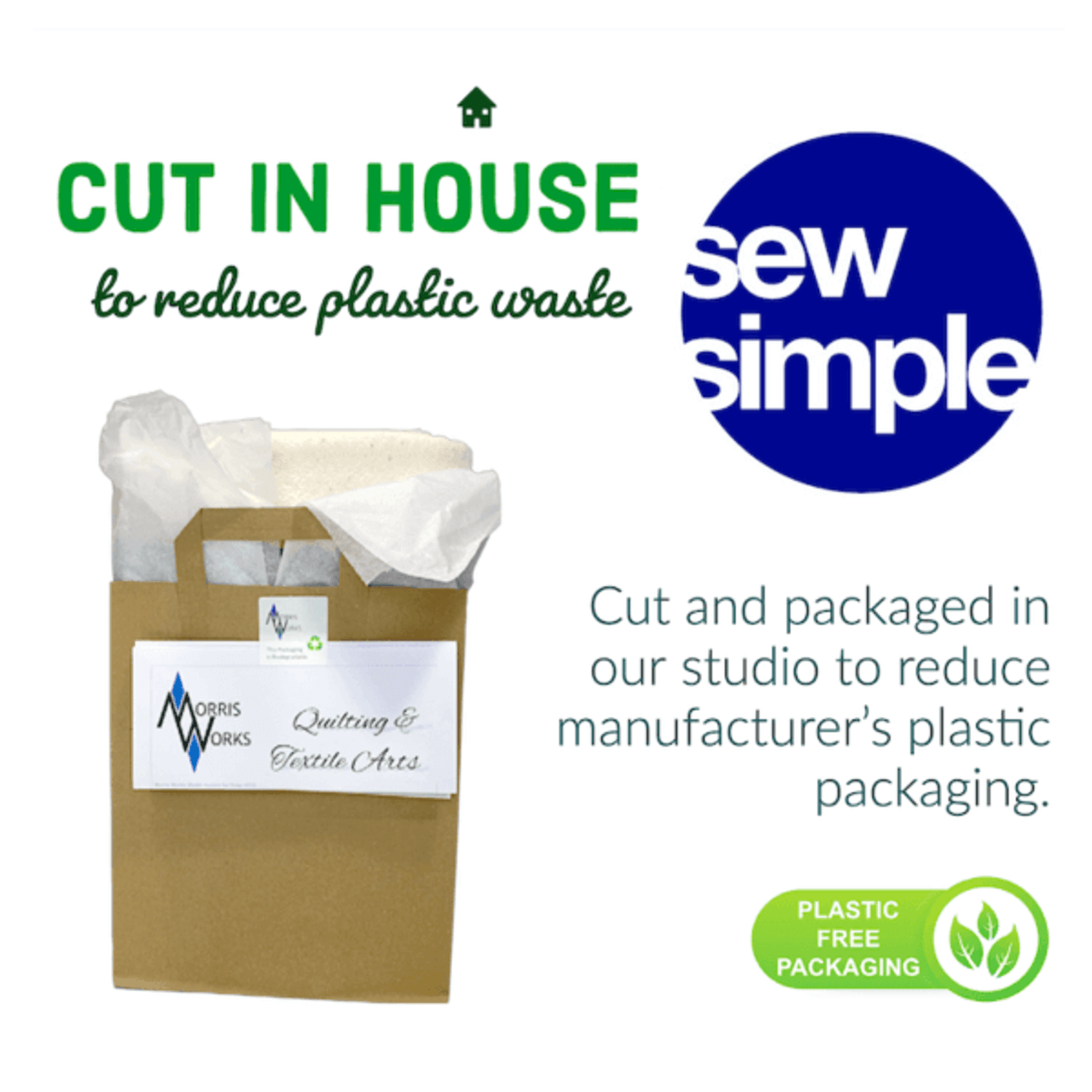 All Sew Simple wadding is cut in house to reduce manufacturer's plastic packaging