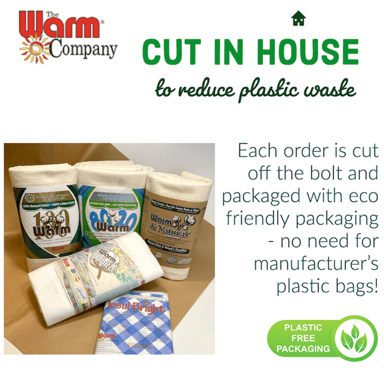 We cut all our Warm Company Wadding in house and use plastic free packaging to reduce manufacturer's plastic packaging.