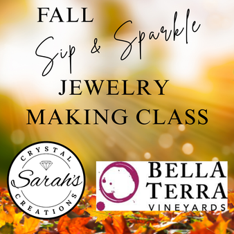Fall Sip and Sparkle Jewlery making event on November 5th 2026 at Bella Terra Vineyards.