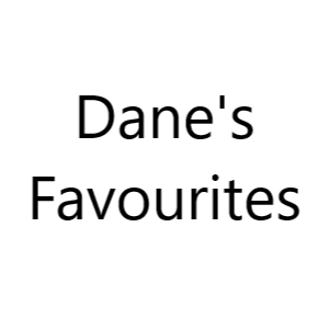 Dane's Favourites