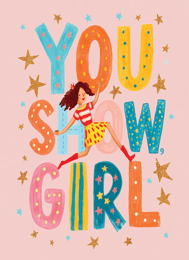 You Show Girl | Birthday Greeting Card | CARTE