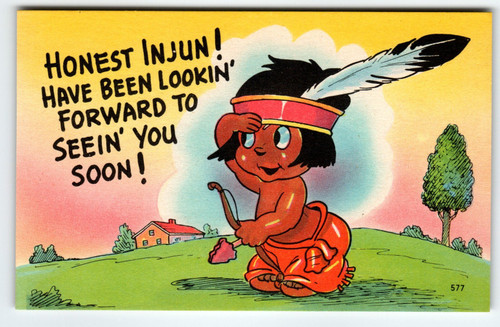 Honest Injun! Lookin' Forward to Seein' You Soon! Linen Postcard Vintage Unused